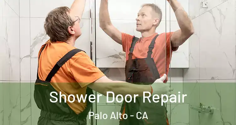  Shower Door Repair Palo Alto - CA