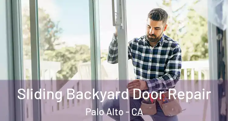  Sliding Backyard Door Repair Palo Alto - CA