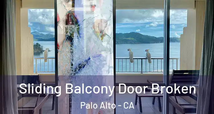 Sliding Balcony Door Broken Palo Alto - CA