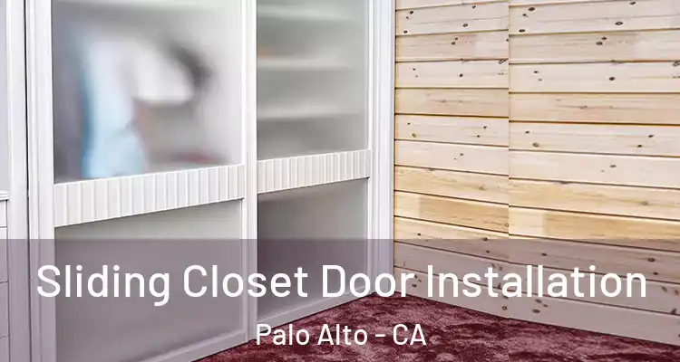  Sliding Closet Door Installation Palo Alto - CA