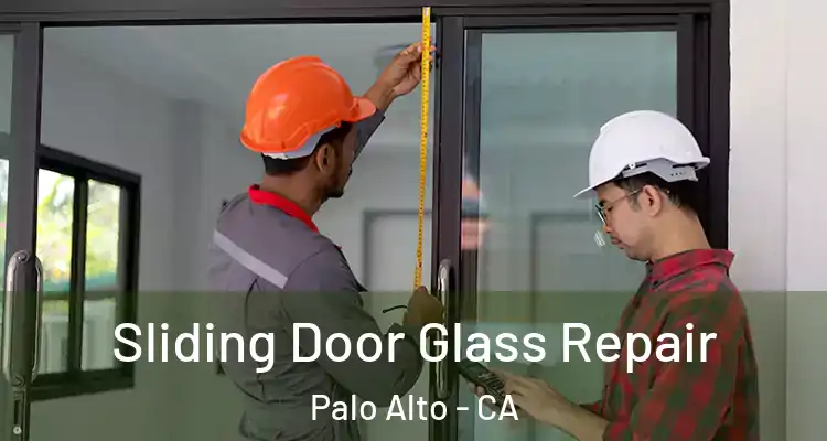  Sliding Door Glass Repair Palo Alto - CA
