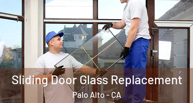  Sliding Door Glass Replacement Palo Alto - CA