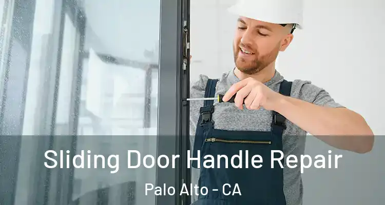  Sliding Door Handle Repair Palo Alto - CA