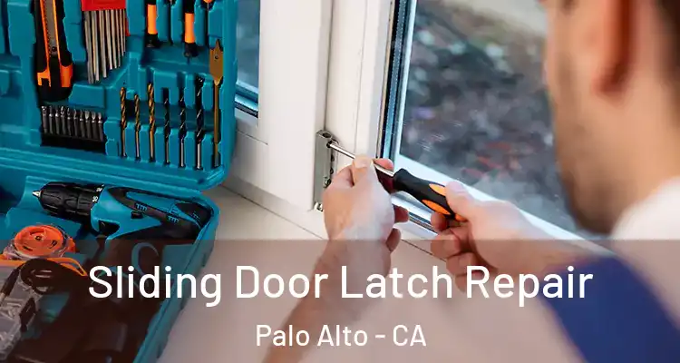  Sliding Door Latch Repair Palo Alto - CA