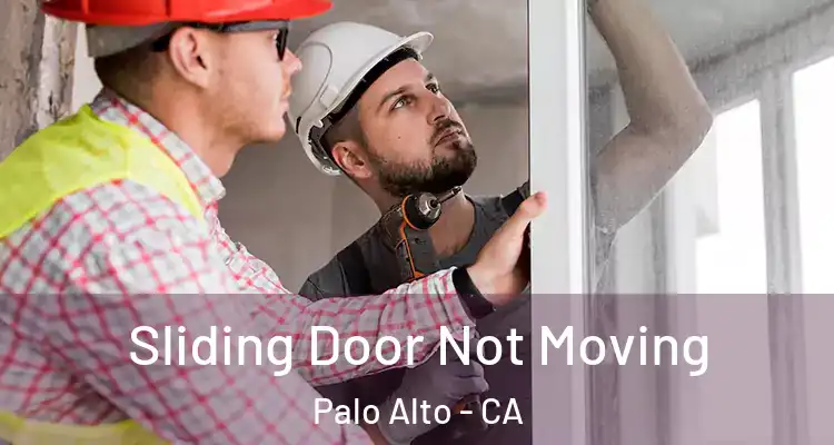  Sliding Door Not Moving Palo Alto - CA