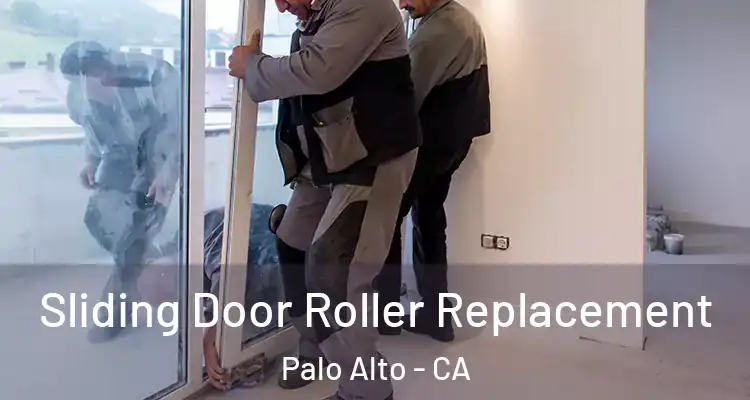  Sliding Door Roller Replacement Palo Alto - CA