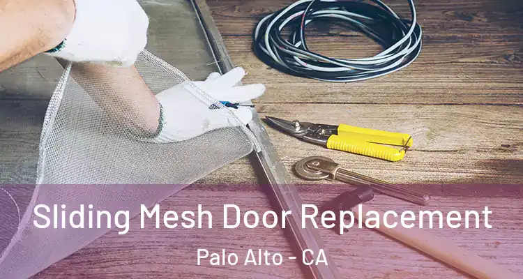  Sliding Mesh Door Replacement Palo Alto - CA