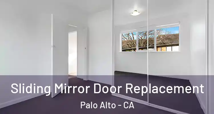  Sliding Mirror Door Replacement Palo Alto - CA