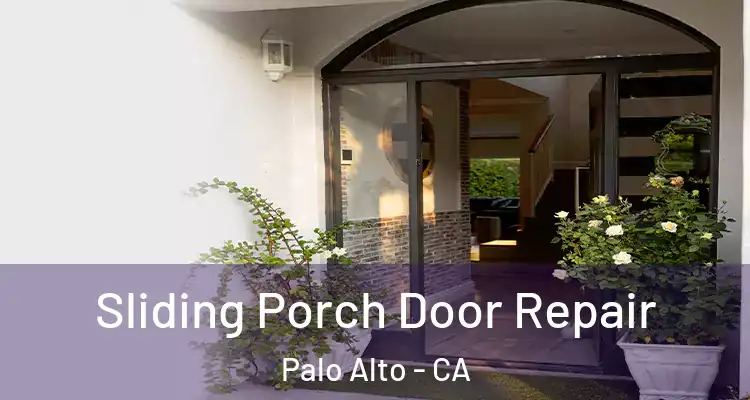  Sliding Porch Door Repair Palo Alto - CA