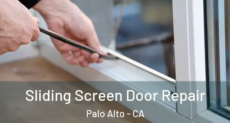  Sliding Screen Door Repair Palo Alto - CA