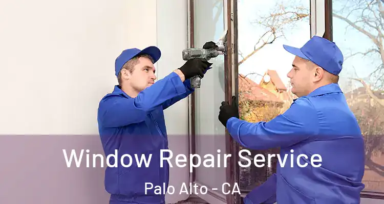  Window Repair Service Palo Alto - CA