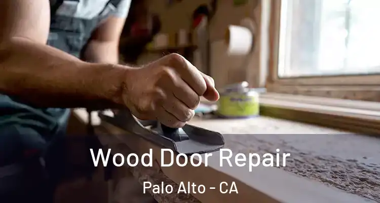  Wood Door Repair Palo Alto - CA